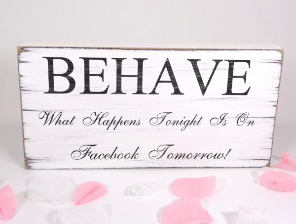 Behave wedding sign