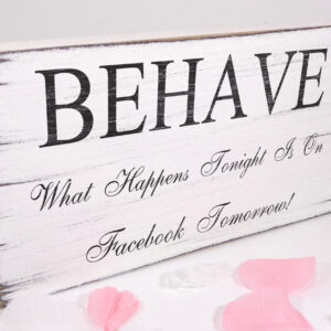 Behave wedding sign