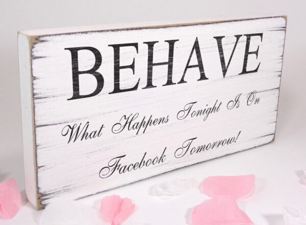 Behave wedding sign